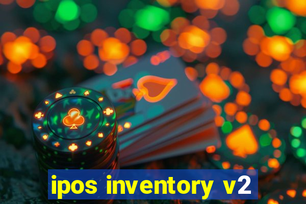 ipos inventory v2