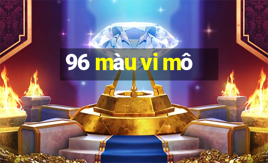 96 màu vi mô