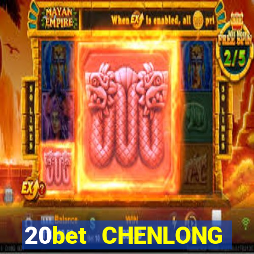 20bet CHENLONG Bắn cá 3d