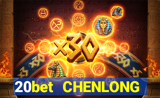 20bet CHENLONG Bắn cá 3d