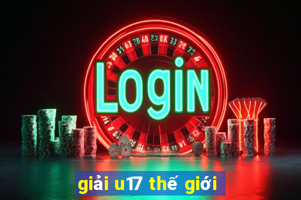 giải u17 thế giới