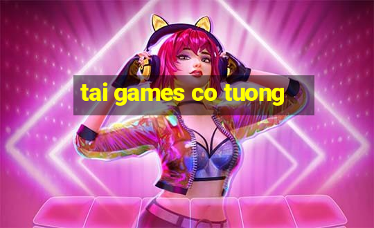 tai games co tuong