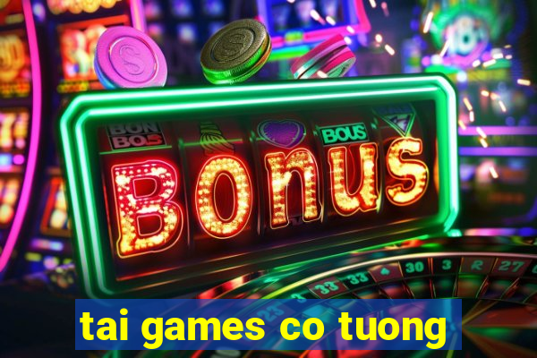 tai games co tuong