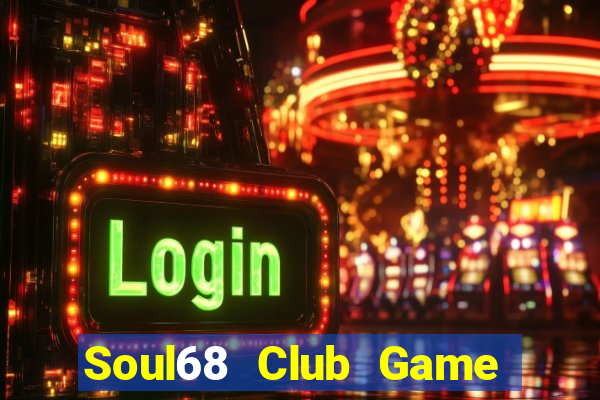 Soul68 Club Game Bài Offline Cho Pc