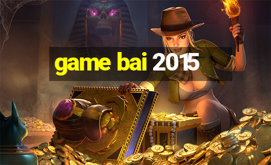 game bai 2015