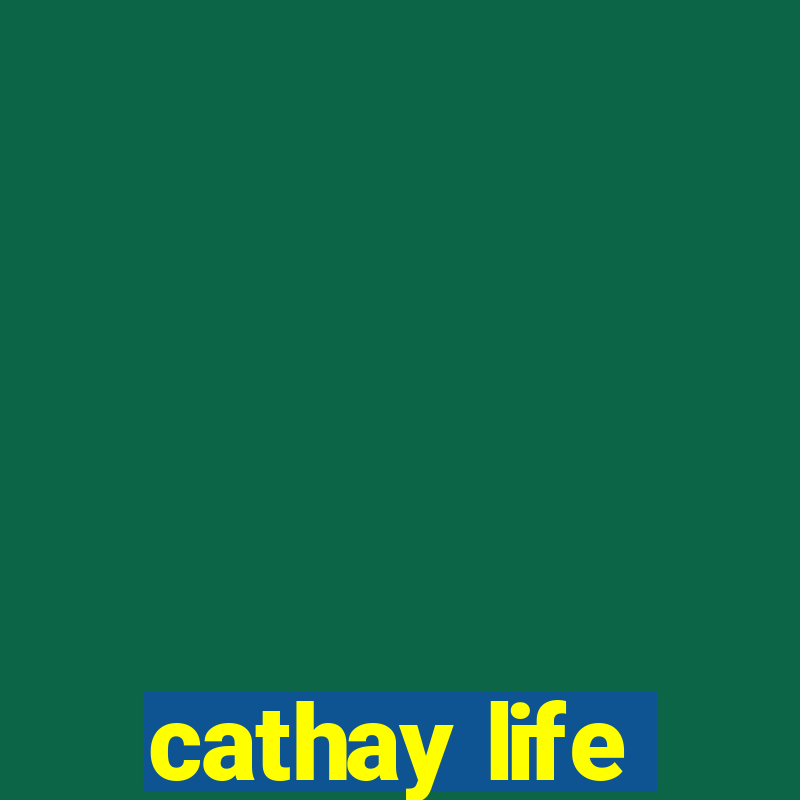 cathay life