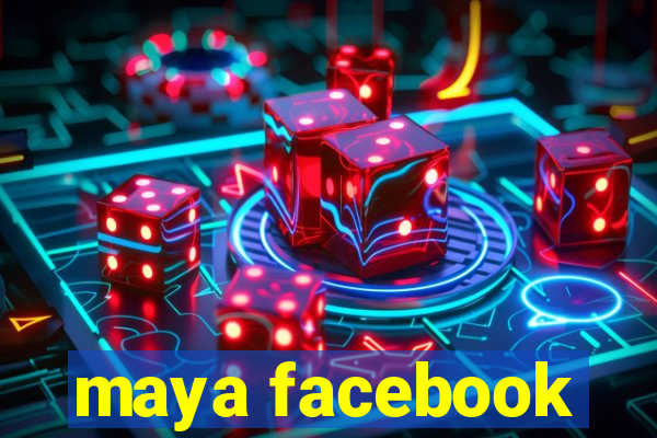 maya facebook