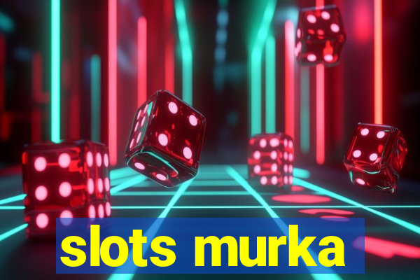 slots murka