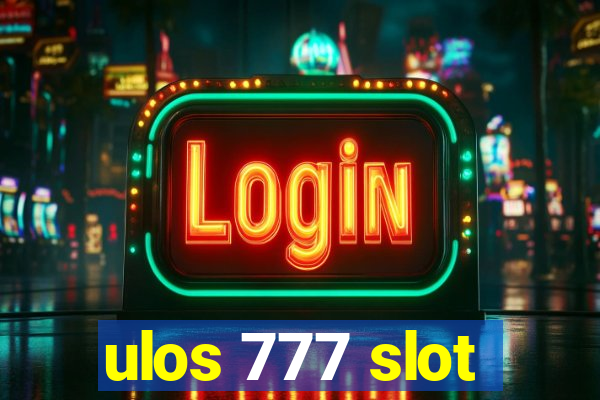 ulos 777 slot