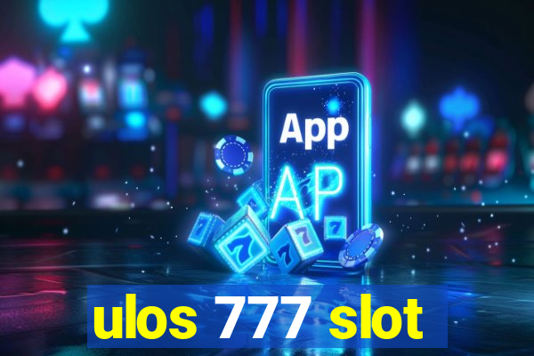 ulos 777 slot