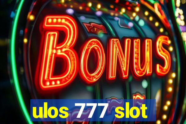 ulos 777 slot