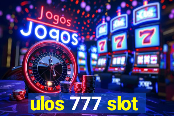 ulos 777 slot