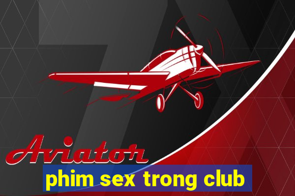 phim sex trong club