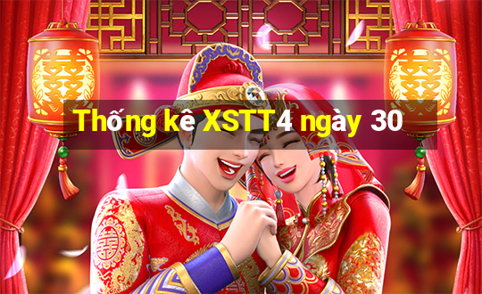 Thống kê XSTT4 ngày 30