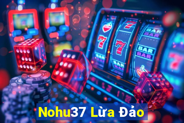 Nohu37 Lừa Đảo