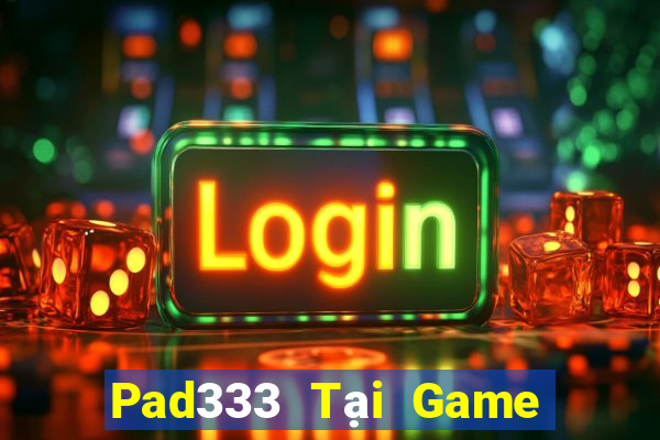 Pad333 Tại Game Bài B52 Đổi Thưởng