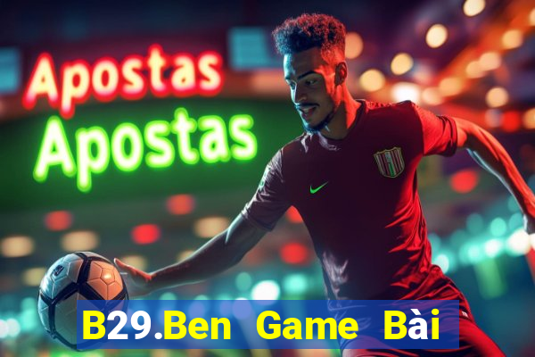 B29.Ben Game Bài Trên Máy Tính