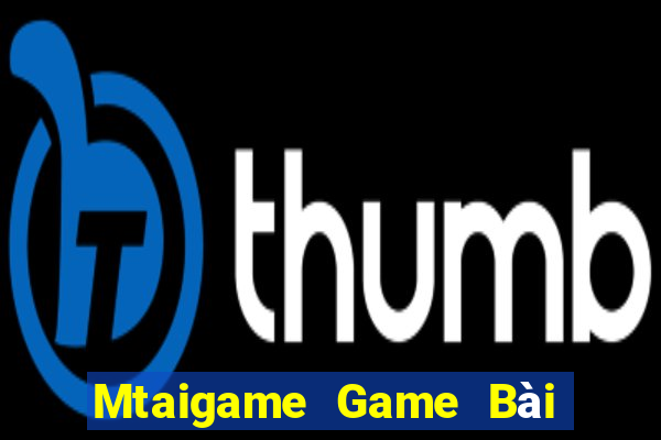 Mtaigame Game Bài Quốc Tế