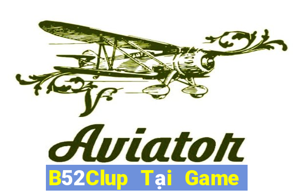 B52Clup Tại Game Bài Đổi Thưởng