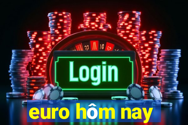 euro hôm nay