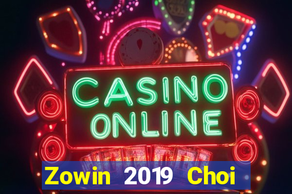 Zowin 2019 Choi Game Bài