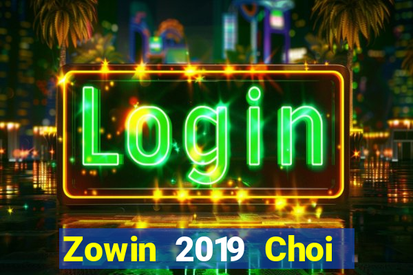 Zowin 2019 Choi Game Bài