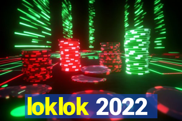 loklok 2022