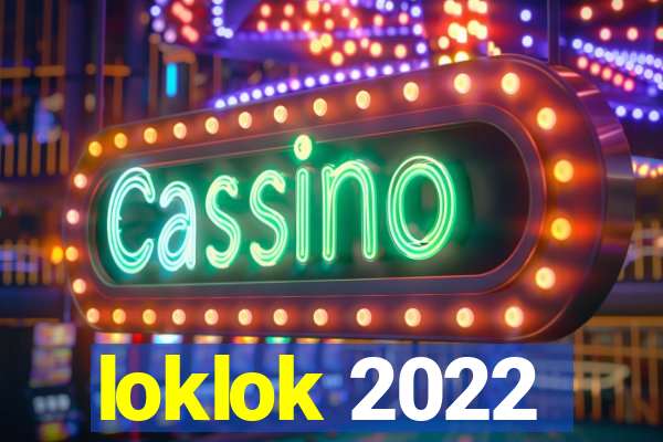 loklok 2022