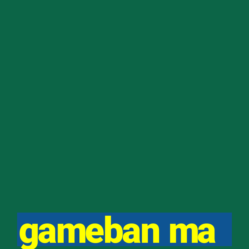 gameban ma