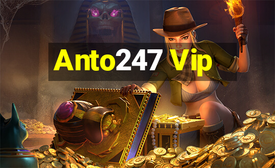 Anto247 Vip