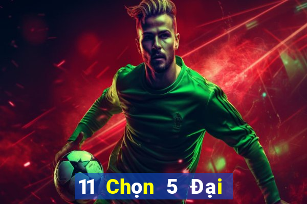 11 Chọn 5 Đại lý xổ số