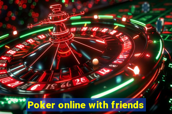 Poker online with friends