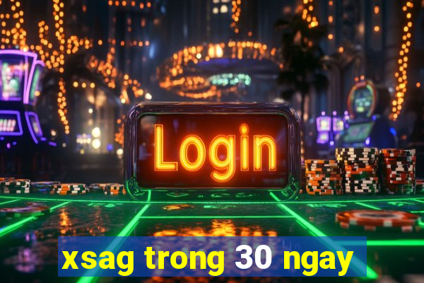 xsag trong 30 ngay