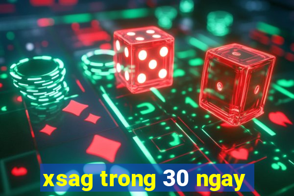 xsag trong 30 ngay