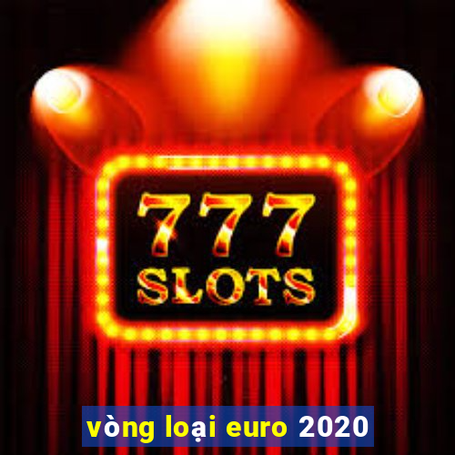 vòng loại euro 2020