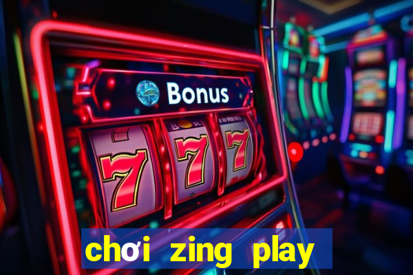 chơi zing play trên chrome