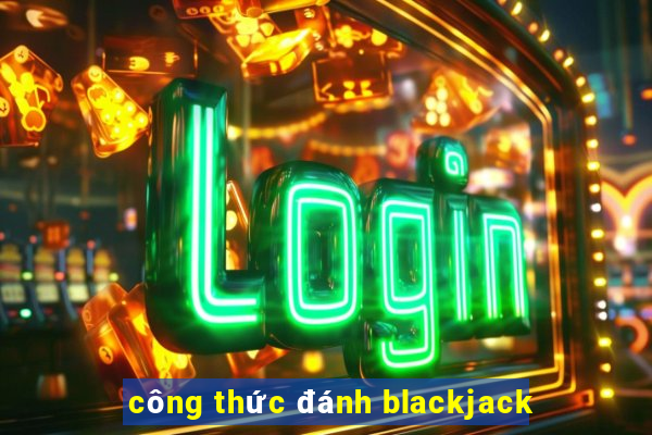 công thức đánh blackjack