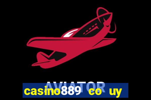 casino889 co uy tin khong