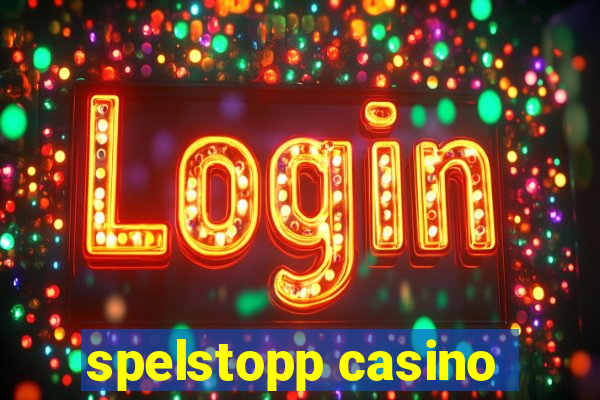 spelstopp casino