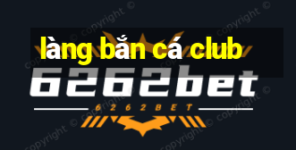 làng bắn cá club