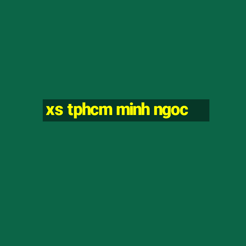 xs tphcm minh ngoc