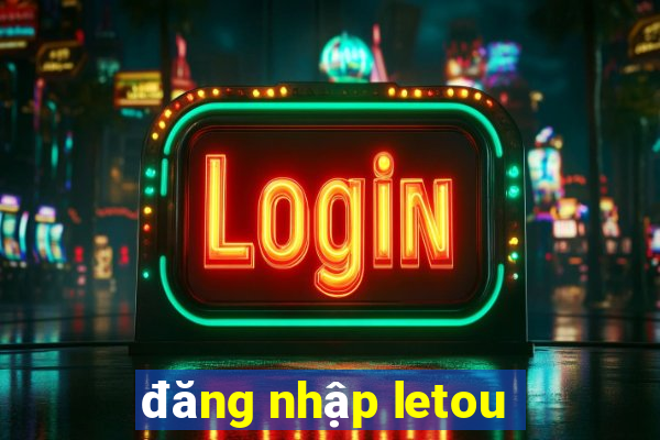 đăng nhập letou