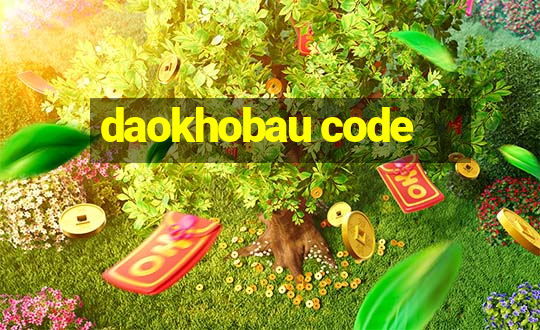 daokhobau code