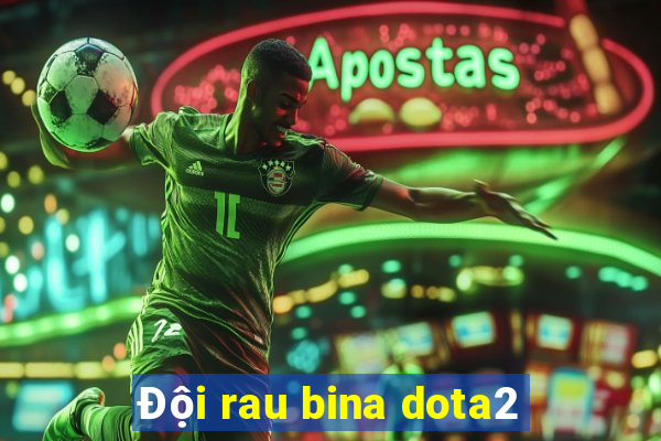 Đội rau bina dota2