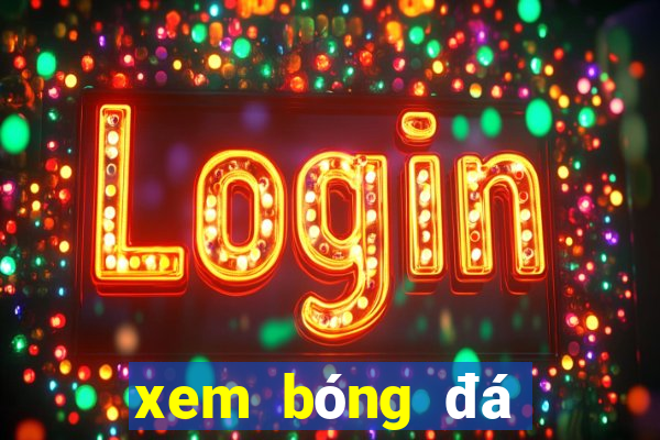 xem bóng đá việt nam thái lan hôm nay