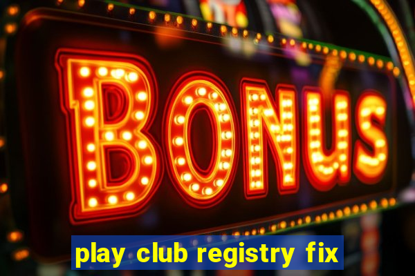 play club registry fix