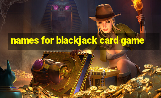 names for blackjack card game