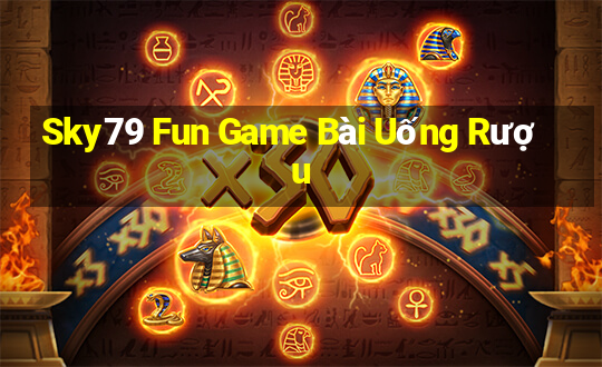 Sky79 Fun Game Bài Uống Rượu