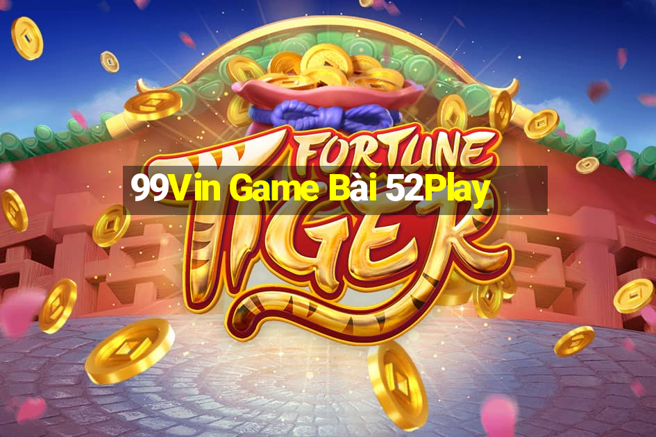 99Vin Game Bài 52Play