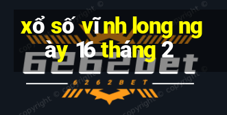 xổ số vĩnh long ngày 16 tháng 2